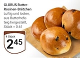 Aktuelle Butter Angebote bei GLOBUS in Leipzig Aktuelles Butter-Rosinen-Brötchen Angebot bei GLOBUS in Leipzig ab 2,45 €
