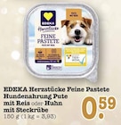 Aktuelle Pute Angebote bei E center in Frankfurt (Main) Aktuelles Herzstücke Feine Pastete Hundenahrung Pute mit Reis Angebot bei E center in Frankfurt (Main) ab 0,59 €