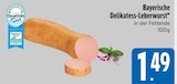 EDEKA Seeshaupt - Bayerische Delikatess-Leberwurst Angebot im Prospekt Bayerische Delikatess-Leberwurst bei EDEKA im Seeshaupt Prospekt für 1,49 €