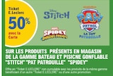 Promo 50% avec la Carte Ticket E.Leclerc Sur les produits présents en magasin de la gamme bateau et piscine gonflable "STITCH" "PAT PATROUILLE" "SPIDEY" à  dans le catalogue E.Leclerc à Belfort