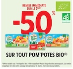 Intermarché Cheix-en-Retz - Promo -50% REMISE IMMÉDIATE SUR LE 2ÈME SUR TOUT POM'POTES BIO Promo -50% REMISE IMMÉDIATE SUR LE 2ÈME SUR TOUT POM'POTES BIO à dans le catalogue Intermarché à Cheix-en-Retz