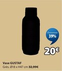 Vase gustaf - Jysk à Ajaccio Vase gustaf en promo chez Jysk Ajaccio à 20,00 €