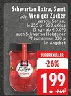 Extra, Samt oder Weniger Zucker im Angebot bei E center in Voerde Extra, Samt oder Weniger Zucker Angebote von Schwartau bei E center Voerde für 1,99 €