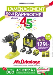 Prospectus Mr. Bricolage, "L'AMÉNAGEMENT nous RAPPROCHE depuis 45 ans" à Cancon et alentours, 26 pages, 28/05/2025 - 15/06/2025 Catalogue Mr. Bricolage "L'AMÉNAGEMENT nous RAPPROCHE depuis 45 ans" à Cancon et alentours, 26 pages, 28/05/2025 - 15/06/2025