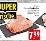 Aktuelle Pute Angebote bei EDEKA in Krefeld Aktuelles Putenoberkeulen Angebot bei EDEKA in Krefeld ab 7,99 €