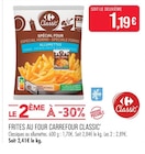 Frites au four Classiques - CARREFOUR CLASSIC’ en promo chez Supermarchés Match Amiens à 1,19 €