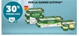 Promo 30% VERSÉS SUR MA CARTE U SUR LA GAMME ACTIVIA à  dans le catalogue Super U à Seiches-sur-le-Loir