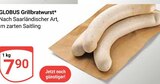 Grillbratwurst von GLOBUS für 7,90 € bei GLOBUS im Angebot Grillbratwurst von GLOBUS im aktuellen GLOBUS Prospekt
