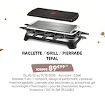 Raclette / Grill / Pierrade - TEFAL - Fnac Raclette / Grill / Pierrade - TEFAL à 89,99 € dans le catalogue Fnac