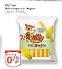 Maisstangen oder -kugeln im Angebot bei GLOBUS in Erlangen Maisstangen oder -kugeln Angebote von Billy Tiger bei GLOBUS Erlangen für 0,79 €