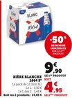 Bière Blanche 5° - 1664 - U Express à Aix-en-Provence Bière Blanche 5° - 1664 en promo chez U Express Aix-en-Provence à 4,95 €