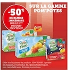 Promo -50% DE REMISE IMMÉDIATE SUR LE 2ÈME PRODUIT IDENTIQUE SUR LA GAMME POM'POTES à  dans le catalogue Super U à Gétigné