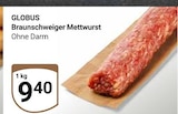 Aktuelle Mettwurst Angebote bei GLOBUS in Braunschweig Aktuelles Braunschweiger Mettwurst Angebot bei GLOBUS in Braunschweig ab 9,40 €