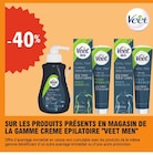 -40% Sur les produits présents en magasin de la gamme crème dépilatoire VEET - VEET en promo chez E.Leclerc Poitiers