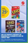 25% avec la carte ticket e.Leclerc sur les produits présents en magasin de la gamme de jeux de cartes "UNO" - UNO dans le catalogue E.Leclerc