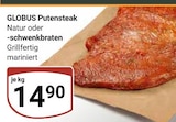 Putensteak im Angebot bei GLOBUS in Neubrandenburg Putensteak Angebote von GLOBUS bei GLOBUS Neubrandenburg für 14,90 €
