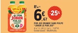 Pur Jus Orange Sans Pulpe - Joker Le Pur Jus - E.Leclerc Pur Jus Orange Sans Pulpe - Joker Le Pur Jus à 6,67 € dans le catalogue E.Leclerc