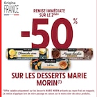 -50% REMISE IMMÉDIATE SUR LE 2ÈME SUR LES DESSERTS MARIE MORIN - MARIE MORIN en promo chez Intermarché -50% REMISE IMMÉDIATE SUR LE 2ÈME SUR LES DESSERTS MARIE MORIN - MARIE MORIN dans le catalogue Intermarché