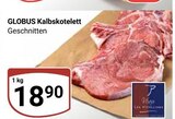 Aktuelle Rindfleisch Angebote bei GLOBUS in Jena Aktuelles Kalbskotelett Angebot bei GLOBUS in Jena ab 18,90 €