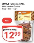 Hundesnack XXL im Angebot bei GLOBUS in Saarbrücken Hundesnack XXL Angebote von GLOBUS bei GLOBUS Saarbrücken für 12,99 €