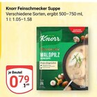Feinschmecker Suppe im Angebot bei GLOBUS in Bruchsal Feinschmecker Suppe Angebote von Knorr bei GLOBUS Bruchsal für 0,79 €