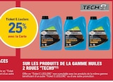 25% avec la carte ticket e.Leclerc sur les produits de la gamme huiles 2 roues "TECH9" - TECH9 - E.Leclerc à Aulnay-sous-Bois 25% avec la carte ticket e.Leclerc sur les produits de la gamme huiles 2 roues "TECH9" - TECH9 en promo chez E.Leclerc Aulnay-sous-Bois