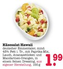 Aktuelles Käsesalat Hawaii Angebot bei E center in Mannheim ab 1,99 €