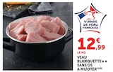 Veau blanquette sans os à mijoter - Super U à Auxerre Veau blanquette sans os à mijoter en promo chez Super U Auxerre à 12,99 €