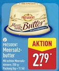Meersalzbutter von PRÉSIDENT für 2,79 € bei ALDI Nord im Angebot Meersalzbutter von PRÉSIDENT im aktuellen ALDI Nord Prospekt