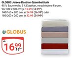 Aktuelle Spannbettlaken Angebote bei GLOBUS in Jena Aktuelles Jersey-Elasthan-Spannbetttuch Angebot bei GLOBUS in Jena ab 16,99 €