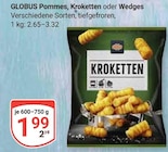 Pommes, Kroketten oder Wedges im Angebot bei GLOBUS in Plauen Pommes, Kroketten oder Wedges Angebote von GLOBUS bei GLOBUS Plauen für 1,99 €