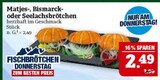 Matjes-, Bismarck- oder Seelachsbrötchen bei Marktkauf im Hof Prospekt für 2,49 €