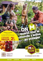 Prospectus LaMaison.fr à Mazé: "ON M quand tout le monde s'active au potager", 12} pages, 10/02/2026 - 28/02/2026