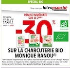 -30% remise immédiate sur le 2ème sur la charcuterie Bio Monique Ranou - Monique Ranou - Intermarché Hyper -30% remise immédiate sur le 2ème sur la charcuterie Bio Monique Ranou - Monique Ranou dans le catalogue Intermarché Hyper