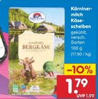 Aktuelle Käse Angebote bei Netto Marken-Discount in Leverkusen Aktuelles Kärntnermilch Käsescheiben Angebot bei Netto Marken-Discount in Leverkusen ab 1,79 €