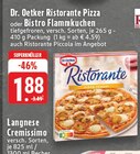 Ristorante Pizza oder Bistro Flammkuchen im Angebot bei E center in Neuwied Ristorante Pizza oder Bistro Flammkuchen Angebote von Dr. Oetker bei E center Neuwied für 1,88 €
