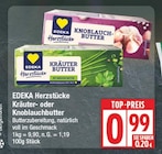 Kräuter- oder Knoblauchbutter im EDEKA Prospekt Kräuter- oder Knoblauchbutter von EDEKA Herzstücke im aktuellen EDEKA Prospekt für 0,99 €