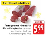 Zart gereiftes Rindfleisch: Rinderfilets/Lenden bei EDEKA im Kleinostheim Prospekt für 5,99 €
