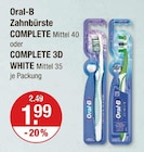 Zahnbürste COMPLETE  oder COMPLETE 3D WHITE von Oral-B im aktuellen V-Markt Prospekt für 1,99 €