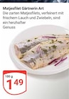 GLOBUS Weischlitz - Matjesfilet Gärtnerin Art Angebot im Prospekt Matjesfilet Gärtnerin Art bei GLOBUS im Weischlitz Prospekt für 1,49 €