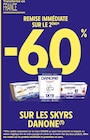 -60% de remise immédiate sur le 2ème sur les skyrs DANONE à Intermarché Hyper dans Bourth