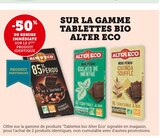 -50% de remise immédiate sur le 2ème produit identique sur la gamme tablettes bio Alter Eco - Alter Eco - U Express à Avignon -50% de remise immédiate sur le 2ème produit identique sur la gamme tablettes bio Alter Eco - Alter Eco en promo chez U Express Avignon