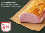 Kaiserbraten Angebote von Globus bei GLOBUS Herne für 6,40 €