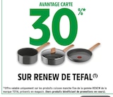 30% avantage carte sur renew de Tefal - TEFAL en promo chez Intermarché Hyper 30% avantage carte sur renew de Tefal - TEFAL dans le catalogue Intermarché Hyper
