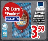 Bayrische Bierkugel im Angebot bei EDEKA in Mindelheim Bayrische Bierkugel Angebote von EDEKA bei EDEKA Mindelheim für 3,59 €