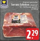 EDEKA - Serrano-Schinken „Reserva“ Angebot im Prospekt Serrano-Schinken „Reserva“ bei EDEKA im Prospekt "" für 2,29 €