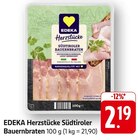 Herzstücke Südtiroler Bauernbraten im Angebot bei E center in Filderstadt Herzstücke Südtiroler Bauernbraten Angebote von EDEKA bei E center Filderstadt für 2,19 €