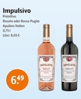 Primitivo Rosato oder Rosso Puglia Angebote von Impulsivo bei Trink und Spare Neuss für 6,49 €