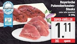 Aktuelles Bayerische Putenoberkeulen-Steaks Angebot bei E center in Augsburg ab 1,11 €
