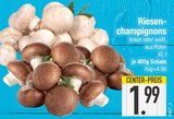 Riesenchampignons von  im aktuellen EDEKA Prospekt für 1,99 €